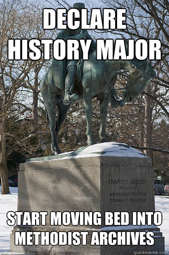 declare history major start moving bed into Methodist archives - declare history major start moving bed into Methodist archives  Drew University Meme