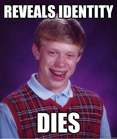 Reveals identity Dies  Bad Luck Brian