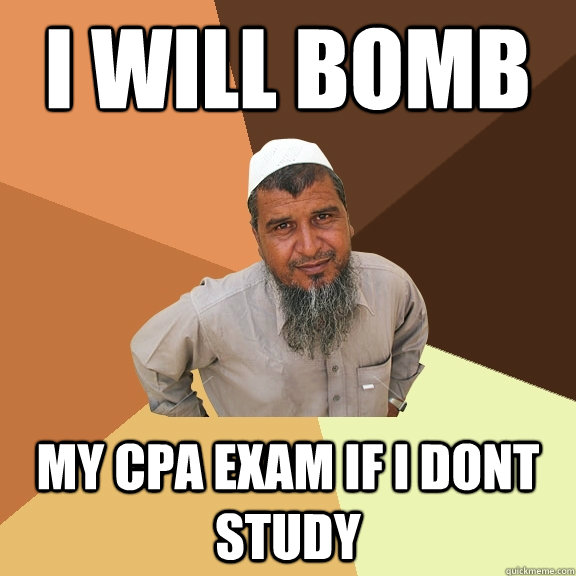 I WILL BOMB MY CPA EXAM IF I DONT STUDY  Ordinary Muslim Man