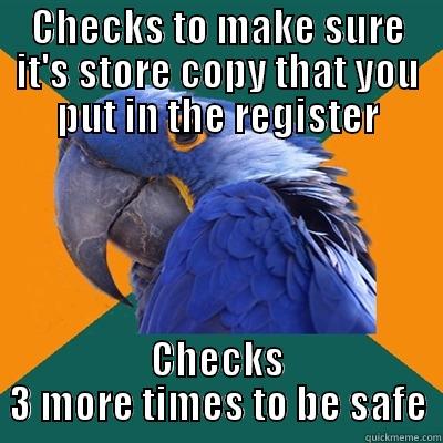 CHECKS TO MAKE SURE IT'S STORE COPY THAT YOU PUT IN THE REGISTER CHECKS 3 MORE TIMES TO BE SAFE Paranoid Parrot