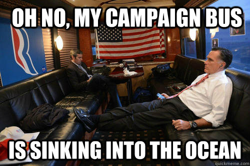  OH NO, My Campaign bus Is sinking into the ocean  Sudden Realization Romney