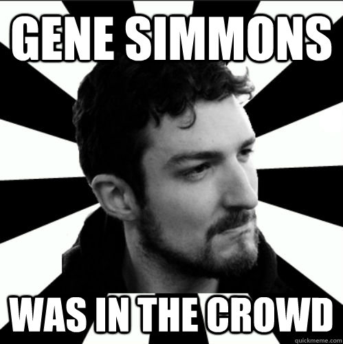 GENE SIMMONS WAS IN THE CROWD - GENE SIMMONS WAS IN THE CROWD  FRANK TURNER PROBLEMS