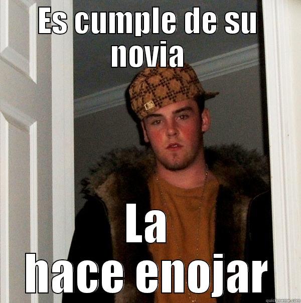 ES CUMPLE DE SU NOVIA LA HACE ENOJAR Scumbag Steve