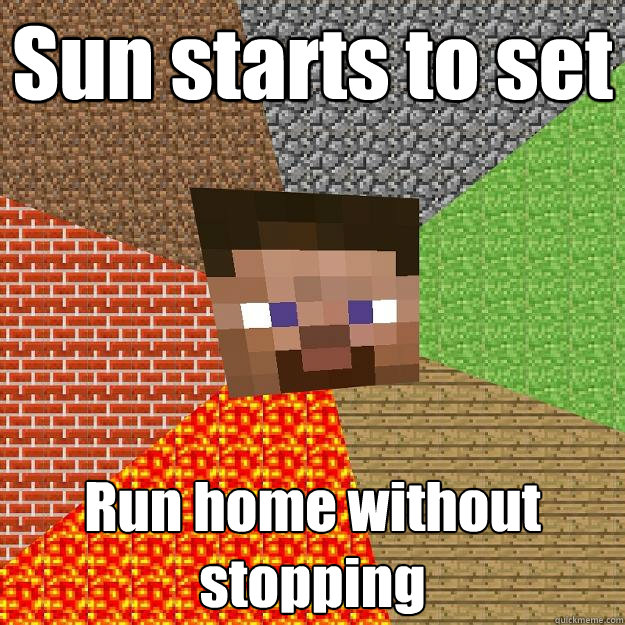 Sun starts to set Run home without stopping - Sun starts to set Run home without stopping  Minecraft