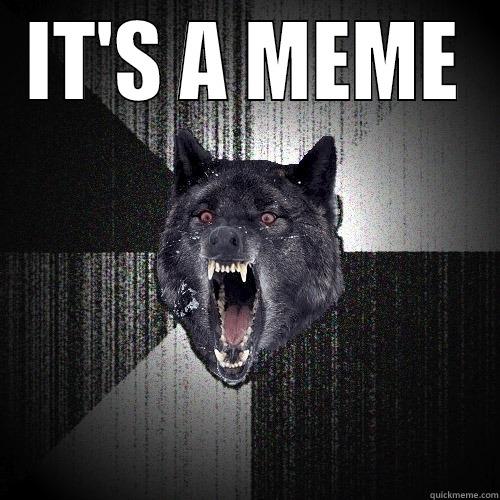 CREATIVE MEME SHUTUP - IT'S A MEME  Insanity Wolf