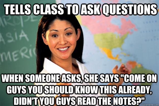 Tells class to ask questions when someone asks, she says 