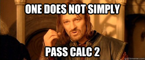 One does not simply PASS CALC 2 - One does not simply PASS CALC 2  One Does Not Simply