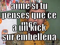 AIME SI TU PENSES QUE CE MEC A UN KICK SUR EMBELLENA Misc