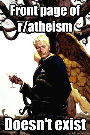 Front page of r/atheism Doesn't exist  Good Guy Lucifer