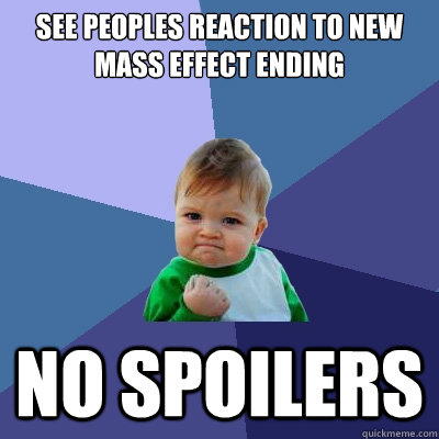 See peoples reaction to New Mass Effect ending No spoilers - See peoples reaction to New Mass Effect ending No spoilers  Success Kid