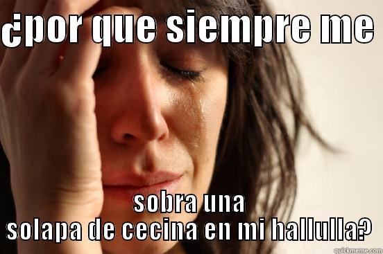 ¿POR QUE SIEMPRE ME  SOBRA UNA SOLAPA DE CECINA EN MI HALLULLA? First World Problems