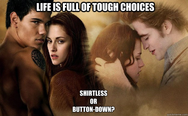 Life is full of tough choices shirtless
or 
button-down?  