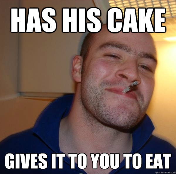 Has his cake Gives it to you to eat - Has his cake Gives it to you to eat  Misc