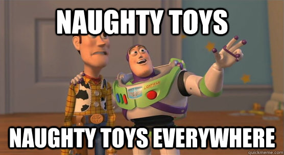 Naughty toys naughty toys everywhere  Toy Story Everywhere