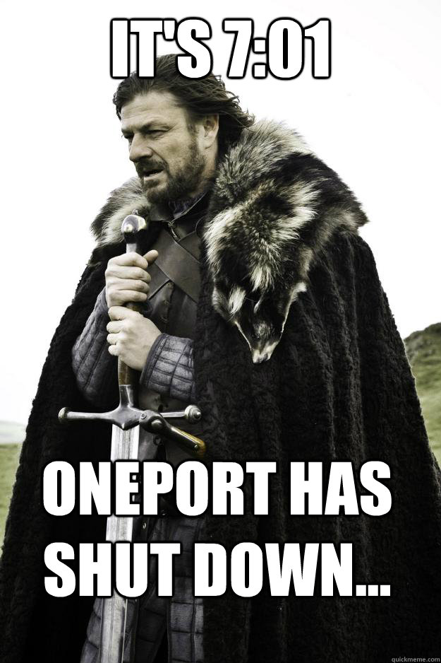 It's 7:01 OnePort has shut down... - It's 7:01 OnePort has shut down...  Winter is coming