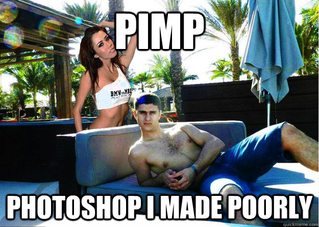 PIMP Photoshop I MADE POORLY  