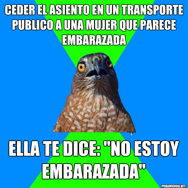 ceder el asiento en un transporte publico a una mujer que parece embarazada ella te dice: 