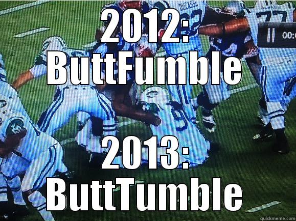 2012: BUTTFUMBLE 2013: BUTTTUMBLE Misc