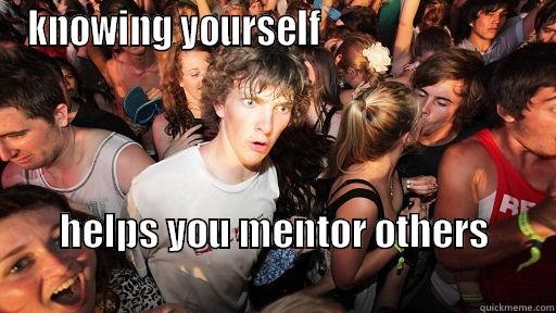 KNOWING YOURSELF                              HELPS YOU MENTOR OTHERS                                                            Sudden Clarity Clarence