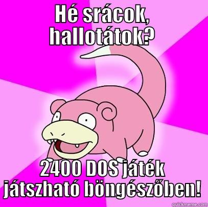 HÉ SRÁCOK, HALLOTÁTOK? 2400 DOS JÁTÉK JÁTSZHATÓ BÖNGÉSZŐBEN! Slowpoke