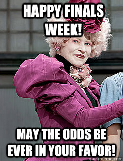 Happy Finals Week! may the odds be ever in your favor! - Happy Finals Week! may the odds be ever in your favor!  effie trinket