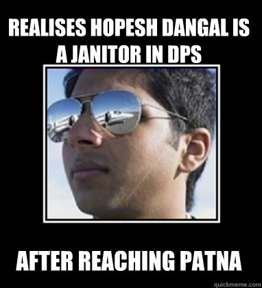 realises hopesh dangal is a janitor in dps after reaching patna    Rich Delhi Boy