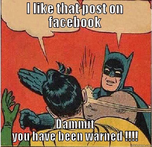 I LIKE THAT POST ON FACEBOOK DAMMIT YOU HAVE BEEN WARNED !!!! Batman Slapping Robin