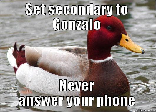 SET SECONDARY TO GONZALO NEVER ANSWER YOUR PHONE Malicious Advice Mallard