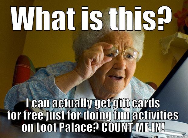 WHAT IS THIS? I CAN ACTUALLY GET GIFT CARDS FOR FREE JUST FOR DOING FUN ACTIVITIES ON LOOT PALACE? COUNT ME IN! Grandma finds the Internet