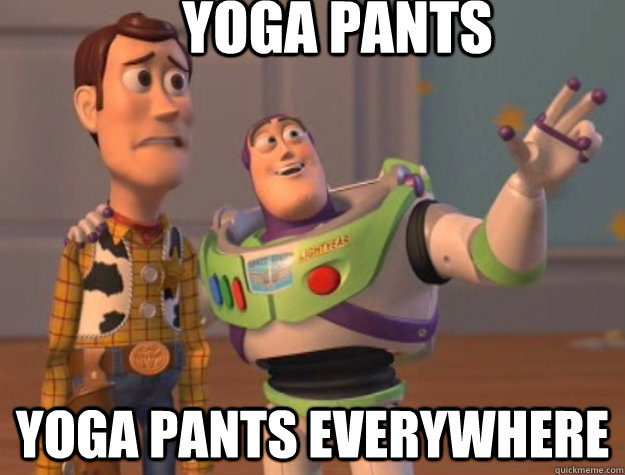 Yoga pants Yoga pants everywhere  Buzz Lightyear