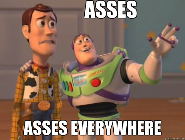 Asses Asses everywhere  - Asses Asses everywhere   Buzz Lightyear