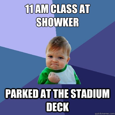 11 AM class at showker  Parked at the Stadium Deck  Success Kid