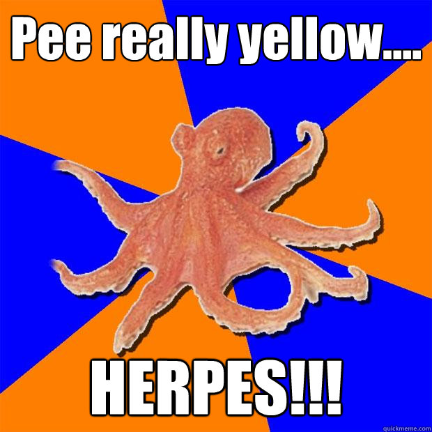 Pee really yellow.... HERPES!!!  Online Diagnosis Octopus