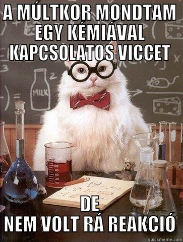 A MÚLTKOR MONDTAM EGY KÉMIÁVAL KAPCSOLATOS VICCET DE NEM VOLT RÁ REAKCIÓ Chemistry Cat