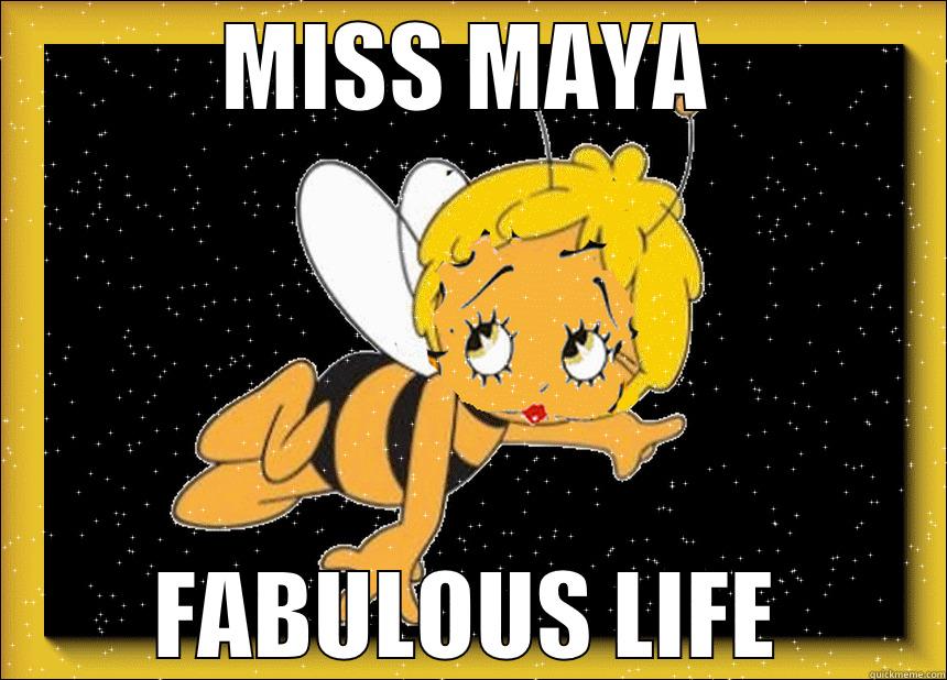 MISS MAYA FABULOUS LIFE Misc