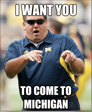 I WANT YOU TO COME TO MICHIGAN - I WANT YOU TO COME TO MICHIGAN  Epic Brady Hoke