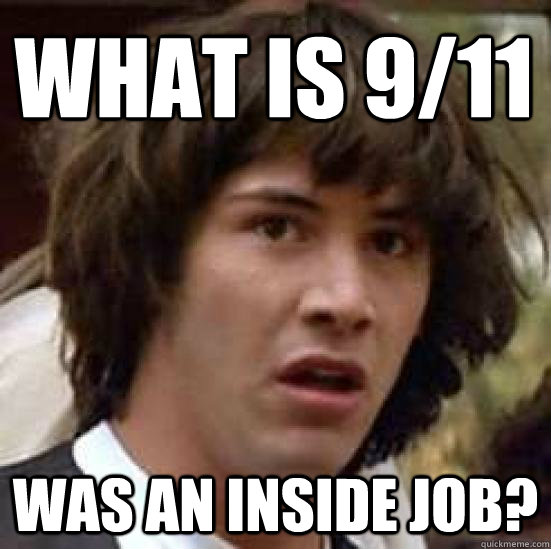 What is 9/11 Was an inside job?  conspiracy keanu