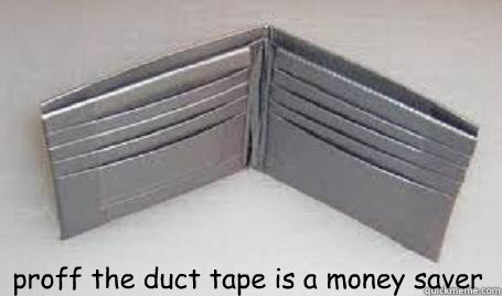  proff the duct tape is a money saver  wallet