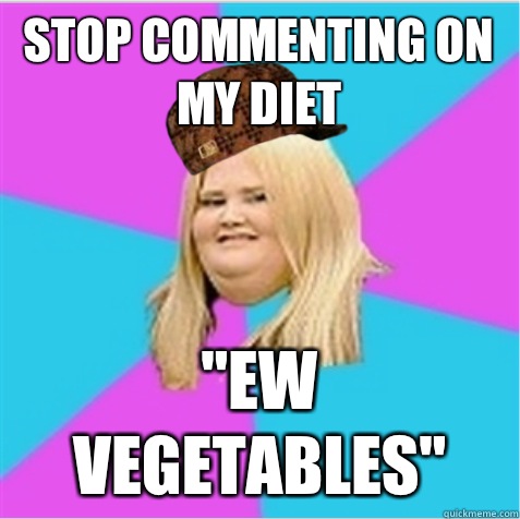 Stop commenting on my diet 