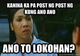 Kanina ka pa post ng post ng kung ano ano ANO TO LOKOHAN? - Kanina ka pa post ng post ng kung ano ano ANO TO LOKOHAN?  vice ganda