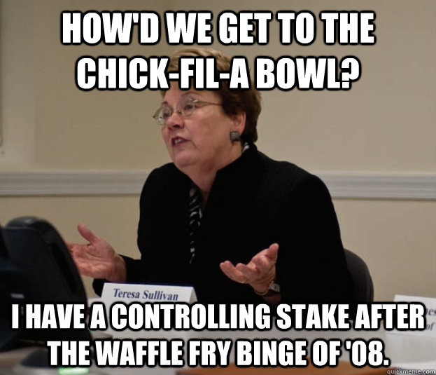 How'd we get to the chick-fil-a bowl? i have a controlling stake after the waffle fry binge of '08.  Silly Sully