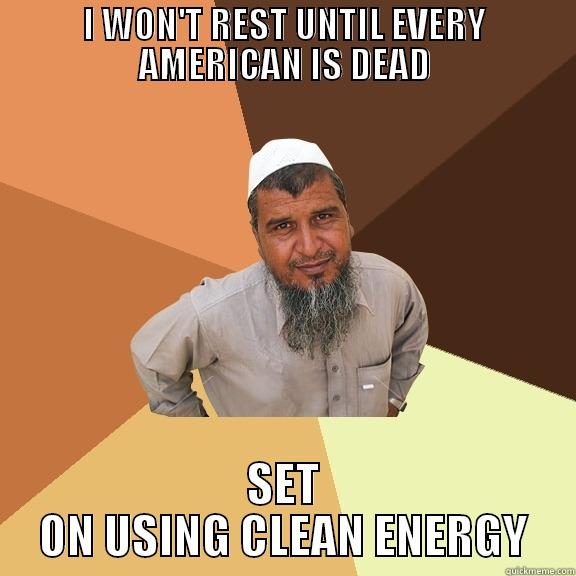 I WON'T REST UNTIL EVERY AMERICAN IS DEAD SET ON USING CLEAN ENERGY Ordinary Muslim Man