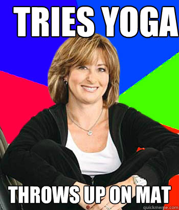 Tries yoga Throws up on mat  Sheltering Suburban Mom