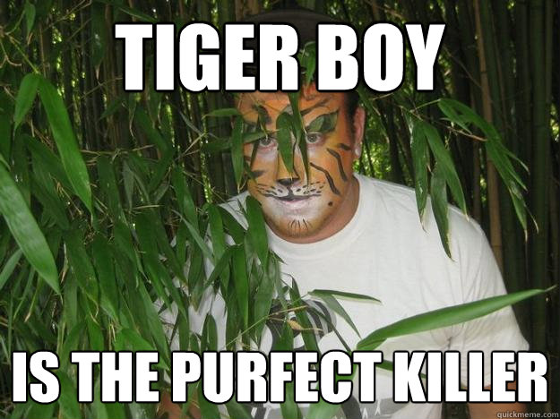 Tiger Boy Is the Purfect Killer - Tiger Boy Is the Purfect Killer  Tiger Boy