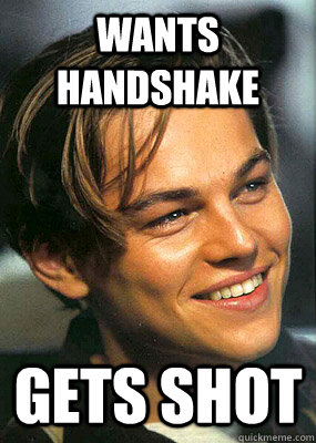 wants handshake gets shot  Bad Luck Leonardo Dicaprio