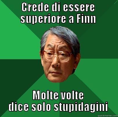 CREDE DI ESSERE SUPERIORE A FINN MOLTE VOLTE DICE SOLO STUPIDAGINI High Expectations Asian Father