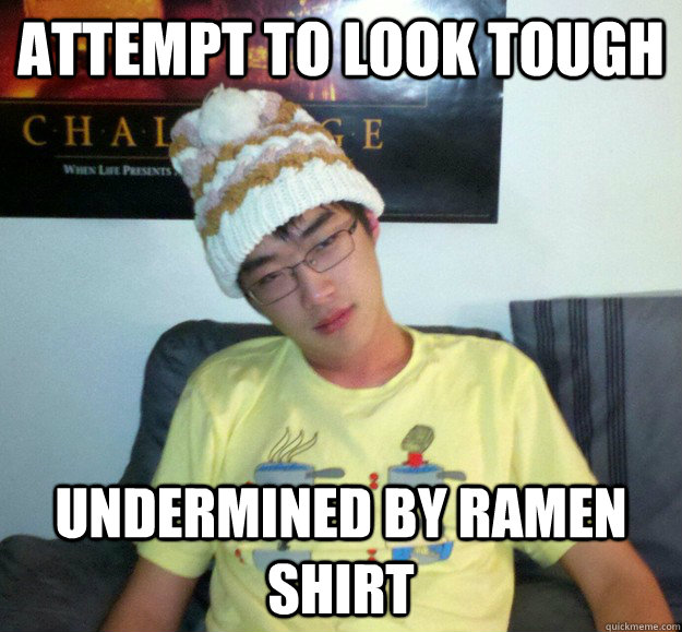 attempt to look tough undermined by ramen shirt - attempt to look tough undermined by ramen shirt  Asian Fail