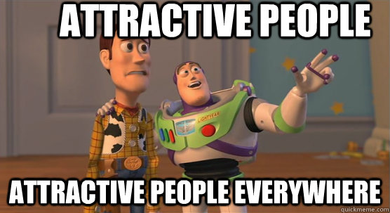 Attractive people attractive people everywhere  Toy Story Everywhere