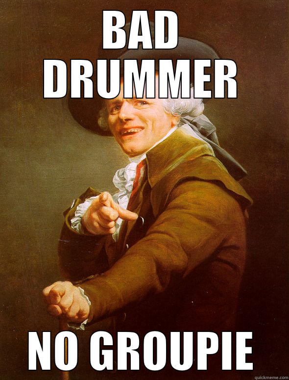 Bad drummer - BAD DRUMMER NO GROUPIE Joseph Ducreux