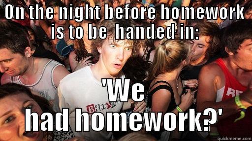 ON THE NIGHT BEFORE HOMEWORK IS TO BE  HANDED IN: 'WE HAD HOMEWORK?' Sudden Clarity Clarence